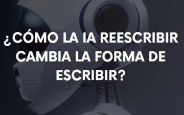 Cómo la IA reescribir cambia la forma de escribir